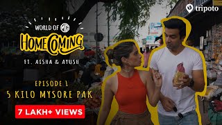 World Of MG Homecoming  S01E01  5 KG Mysore Pak  Ft Aisha Ahmed amp Ayush Mehra [upl. by Estele]