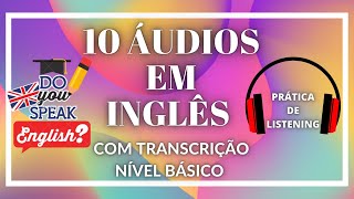 SUPER TREINO DE LISTENING PARA NÍVEL BÁSICO  10 ÁUDIOS EM INGLÊS COM TRANSCRIÇÃO [upl. by Antonella597]