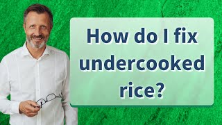 How do I fix undercooked rice [upl. by Boehmer]