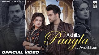 PAAGLA – Akhil  Avneet Kaur  Anshul Garg  Navjit Buttar  Raj Fatehpur  Sunny Vik [upl. by Ecirrehs]