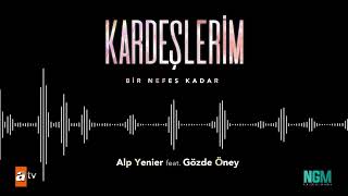 Kardeşlerim  Bir Nefes Kadar Alp Yenier  Gözde Öney [upl. by Ednil]