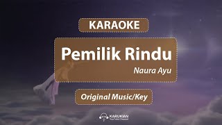 Karaoke Naura Ayu  Pemilik Rindu Original MusicKey [upl. by Adriene]