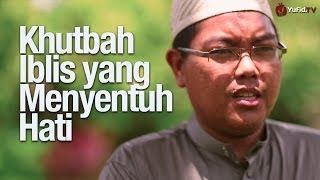 Ceramah Singkat Khutbah Iblis yang Menyentuh Hati  Ustadz Firanda Andirja MA [upl. by Eanod]