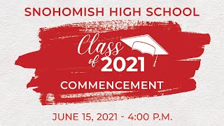 Snohomish High School Commencement  June 15 2021  400 PM [upl. by Essirahs]