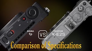 Sigma fp vs Fujifilm XE2S A Comparison of Specifications [upl. by Athallia]