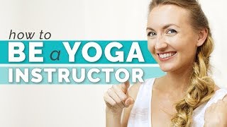 How to Be a Yoga Instructor  Everything You Should Know  Yoga Teacher Training [upl. by Assener]