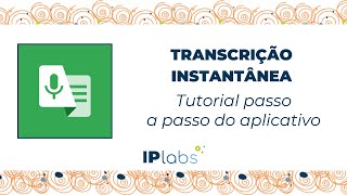 TUTORIAL TRANSCRIÇÃO INSTANTÂNEA 082024  IP Labs [upl. by Gonsalve]