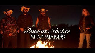 Nunca Jamas  Buenas Noches video oficial [upl. by Nnylarac]