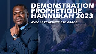 DEMONSTRATION PROPHETIQUE HANNUKAH 2023 AVEC LE PROPHETE DJO GRACE [upl. by Winfield]