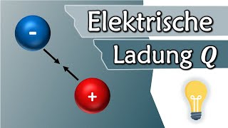 Was ist Ladung Die elektrische Ladung Q  Elektrotechnik Grundlagen 2 [upl. by Torrence]