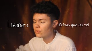 Lizandra  Coisas que eu sei Lyric Video [upl. by Hock]