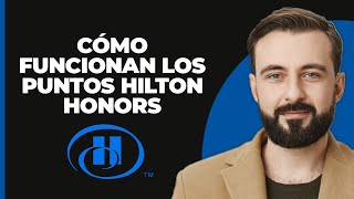 ¿Cómo Funcionan Los Puntos De Hilton Honors [upl. by Htnicayh712]