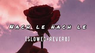 Nach Le Nach Le slowedreverb  Bol Bachchan  shreya Ghoshal  sukhwinder singh [upl. by Cone]