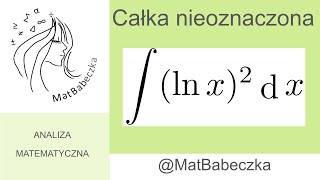 Całka nieoznaczona ∫ lnx2 dx  całkowanie przez części logarytm naturalny do potęgi 2 [upl. by Kirtap]