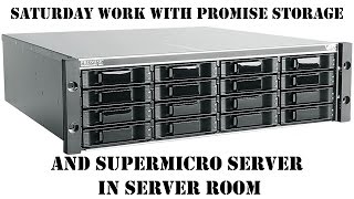 Saturday Work with Promise Storage and Supermicro Server in Server Room [upl. by Balfour211]