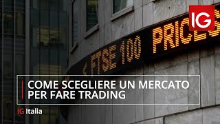 Come scegliere un mercato per fare trading [upl. by Claudy]