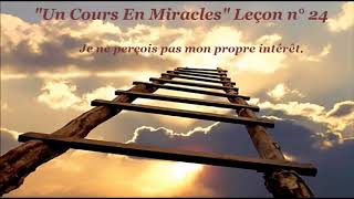 quotUn Cours En Miraclesquot Leçon 24 [upl. by Niwrad]