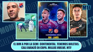 EL DIM A POR LA SEMI CONTINENTAL TENEMOS BOLETAS CALI AVANZÓ EN COPA MILLOS VUELVE MTF [upl. by Gracie]