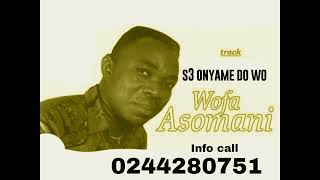 Wofa Asomani  Se Nyame Do wo a Official audio wofaasomanisongs wofaasomani [upl. by Rufe]