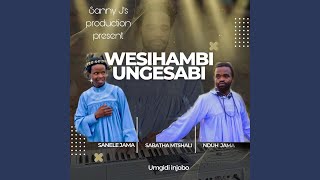 Wesihambi Mawungesabi feat Sabatha Mtshali amp Nduh Jama [upl. by Zosima]