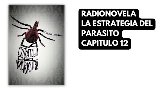 RADIONOVELA  LA ESTRATEGIA DEL PARASITO  CAPITULO 12 [upl. by Bordie968]