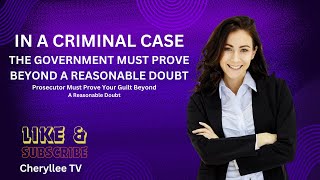 CRIMINAL CASES GOVERNMENT MUST PROVE YOUR GUILT BEYOND A REASONABLE DOUBT THE HIGHEST STANDARD [upl. by Yv]