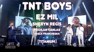 TNT BOYS  EZ MIL  SHERYN REGIS  FROILAN CANLAS  KAELA FRANCHESKA  TITANIUM [upl. by Sirdna230]