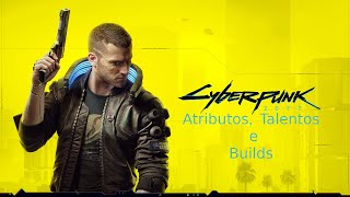 Atributos Talentos e Builds iniciais do Cyberpunk 2077 [upl. by Gallard]