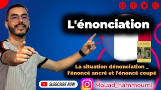 1BAC Lénonciation La situation dénonciation  lénoncé ancré et lénoncé coupé 🔥 [upl. by Adroj715]