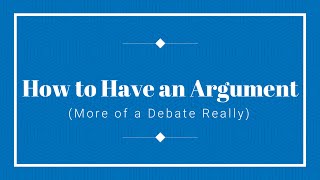 How To Have An Argument [upl. by Anu]