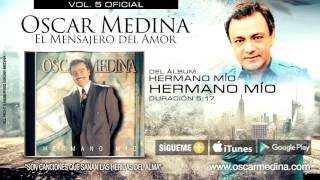 Oscar Medina  Hermano Mío Audio Oficial [upl. by Blinni]