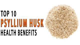 Top 10 Health Benefits of Psyllium Husk or Ispaghula [upl. by Treblih67]