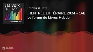 RENTRÉE LITTÉRAIRE 2024  14 Le forum de Livres Hebdo [upl. by Salli104]