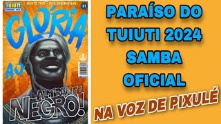 Paraíso do Tuiuti 2024 SAMBA OFICIAL Versão da Escola  Na voz de Pixulé [upl. by Pasahow]