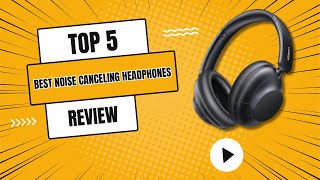 Top 5  Best Noise Canceling Headphones 2024 [upl. by Aiket]