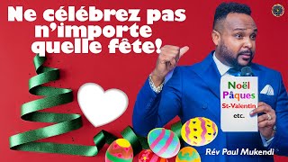 ⭐️🎉Ne célébrez pas nimporte quelle fête 🎊❤️ Noël Pâques StValentin etc  Rév Paul Mukendi [upl. by Jelene351]