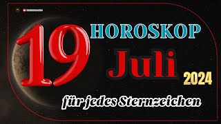 Horoskop für den 19 Juli 2024 für alle Tierkreiszeichen [upl. by Imiaj]