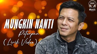 Mungkin Nanti  Peterpan Lirik Video♫ [upl. by Faust]