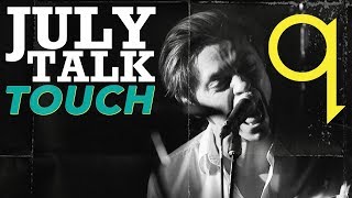 July Talk  Touch LIVE [upl. by Seek]