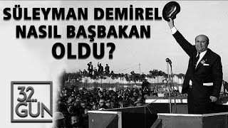 Süleyman Demirel Nasıl Başbakan Oldu  32Gün Arşivi [upl. by Eizzil]