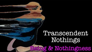 Transcendence amp Transcendent Nothings  Sartre  Being amp Nothingness [upl. by Elizabeth]