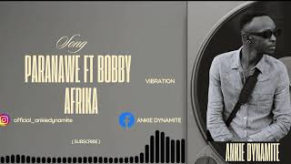 Ankie DynamiteParanawe FT Bobby Afrikah Official Audio [upl. by Harriott]