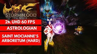 FFXIV STORMBLOOD Saint Mociannes Arboretum  ASTROLOGIAN Gameplay 140 2K60FPS [upl. by Susy660]