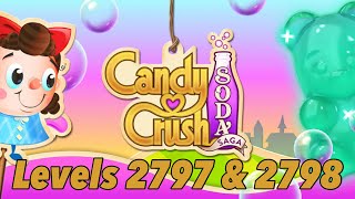 Let’s Play Candy Crush Soda Complete Levels  2797 amp 2798 [upl. by Yliak]