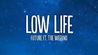 Future  Low Life Lyrics ft The Weeknd [upl. by Warford889]