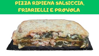 PIZZA RIPIENA SALSICCIA E FRIARIELLI  Ricetta esclusiva napoletana [upl. by Ardua439]