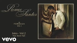 Romeo Santos  Intro  Vol 2 Audio ft Kevin Hart [upl. by Sarina]