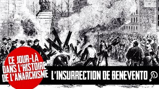 Ce jourlà dans lhistoire de lanarchisme LInsurrection de Benevento [upl. by Roach]