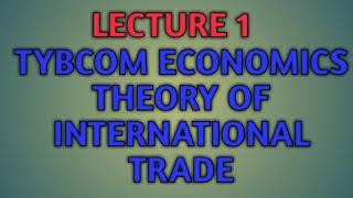 Theories of International Trade  TYBCOM Sem 6 Economics Economics Sem 6 [upl. by Aigroeg]