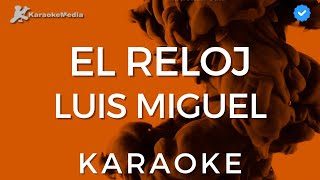 Luis Miguel  El reloj Karaoke Instrumental con coros [upl. by Ainaznat]